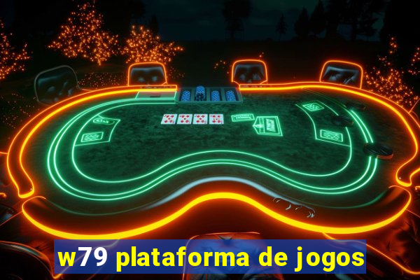 w79 plataforma de jogos